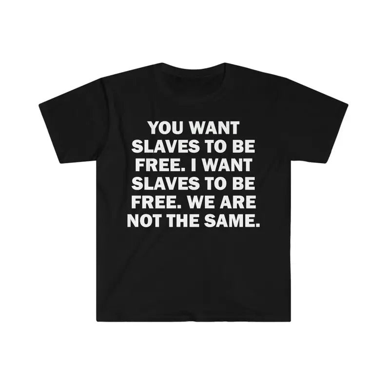 Funny Meme Shirt, You Wants To Be Free Slave Tee, Gift Unisex T-Shirt Hoodie, Sweatshirt | DripVista.com