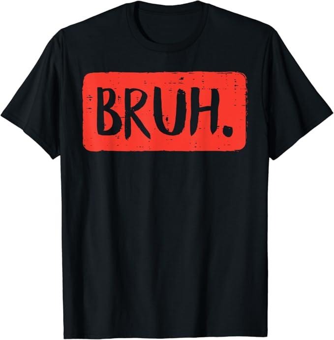 Funny Meme Shirts For Men, Bruh Funny Saying Meme Bro Mom Slang T-Shirt Menswear Top Hoodie, Sweatshirt | DripVista.com