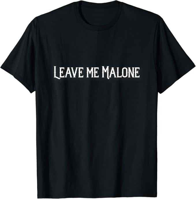 Funny Meme Shirts For Men, Leave Me Malone Funny Gift Meme T-Shirt Menswear Top Hoodie, Sweatshirt | DripVista.com