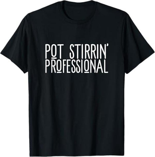 Funny Meme Shirts For Men, Pot Stirrin' Professional Funny Pot Stirrer Sarcastic Meme T-Shirt Menswear Top