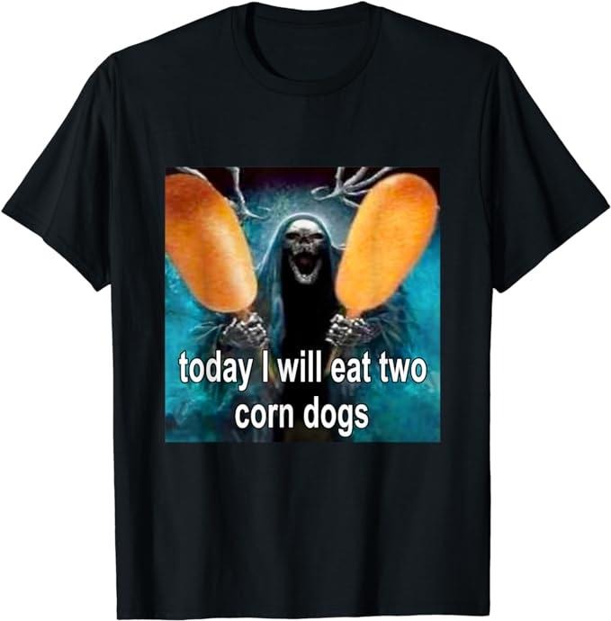 Funny Meme Shirts For Men, Today I Will Eat Two Corn Dogs Meme T-Shirt Menswear Top Hoodie, Sweatshirt | DripVista.com