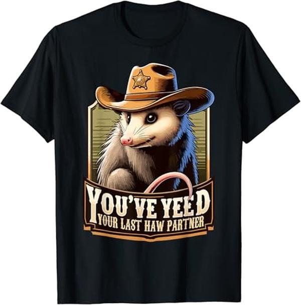 Funny Meme Shirts For Men, You've Yeed Your Last Haw Partner Funny Meme Possum T-Shirt Menswear Top Hoodie, Sweatshirt