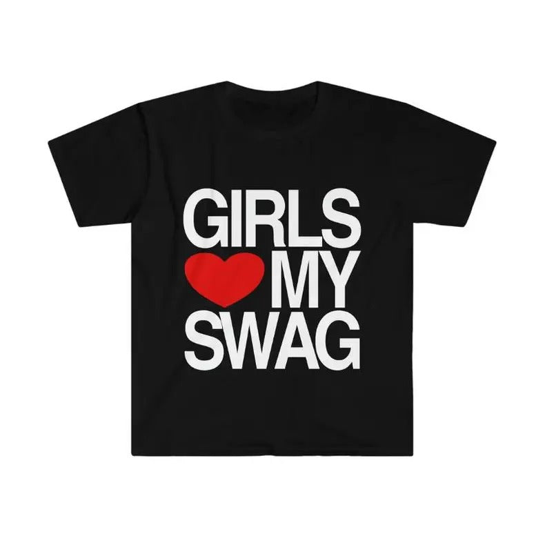Funny Meme TShirt, Girls Love, Heart My Swag 2010's Style Joke Tee, Gift Shirt, 2024 Outfits,Y2K Graphic T-Shirt Hoodie,...