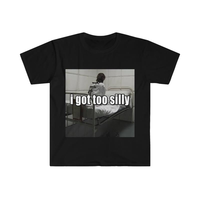 Funny Meme Tshirt I Got Too Silly Psycho Joke Tee Gift Shirt  sweater Hoodie, Sweatshirt | DripVista.com