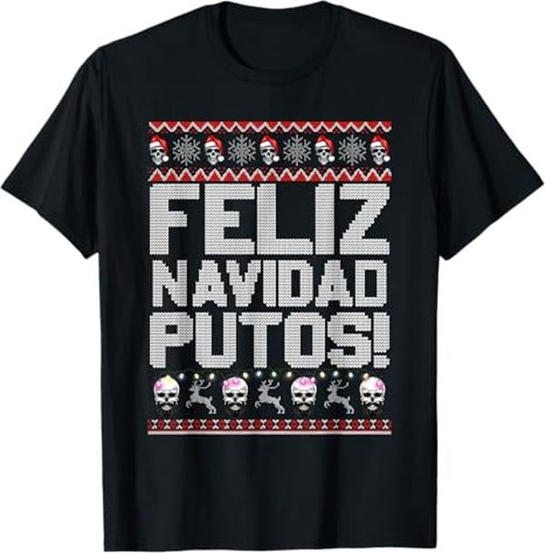 Funny Mexican Christmas Shirt, Christmas Gift, Feliz Navidad Putos Funny Mexican Ugly Xmas Party Gift T-Shirt