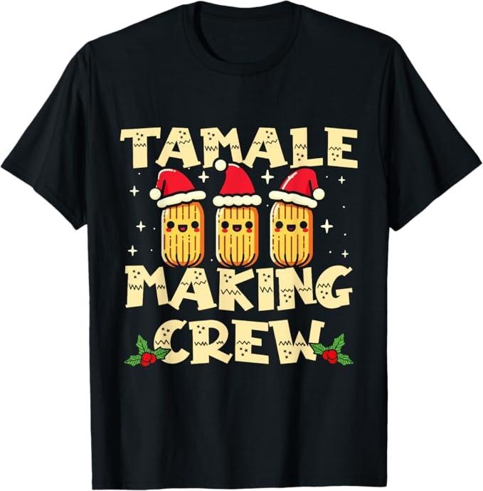 Funny Mexican Christmas Shirt, Christmas Gift, Tamale Making Crew Tamale Season Funny Mexican Christmas T-Shirt