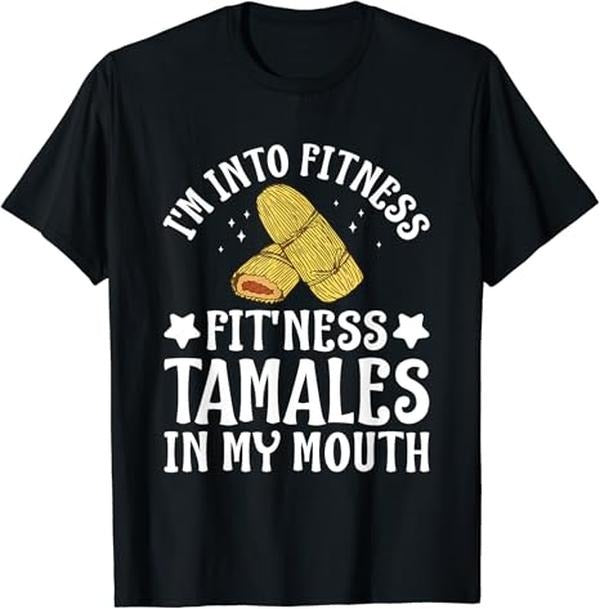 Funny Mexican Shirts, Fit'Ness Tamales In My Mouth Mexican Food Pun Funny T-Shirt Menswear Top Casual Classic