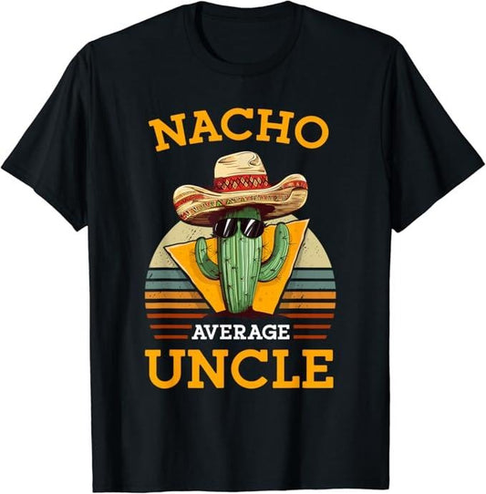 Funny Mexican Shirts, Nacho Average Uncle Funny Mexican Joke Vintage Cinco De Mayo T-Shirt Menswear Top Casual Classic