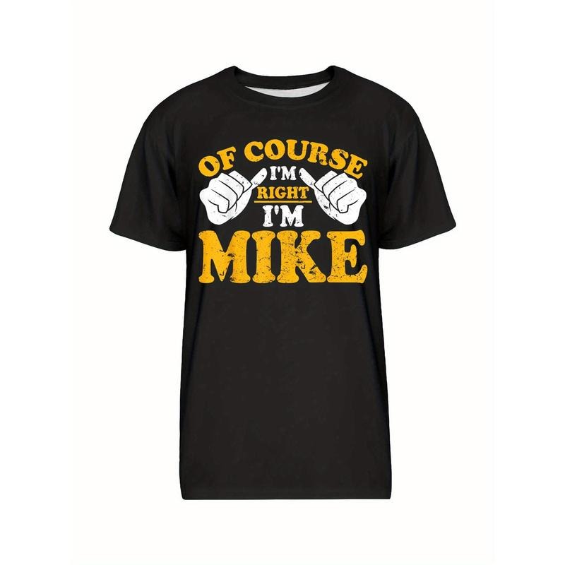 Funny Mike is right. I'm Mike's birthday T-shirt, men's graphic humor quote T-shirt, short-sleeved novelty T-shirt,...
