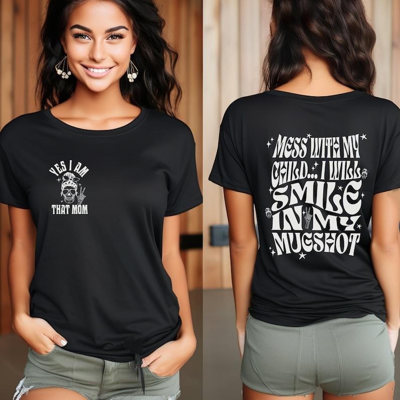 Funny Mom Shirt, Mama Shirt, Mess with My,  I Will Smile in My Mugshot with skeleton mom and peace sign Gift for Mama, Unisex T-shirt, sweater and Hoodie 2 sides Cotton