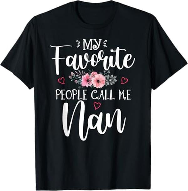 Funny Mother Shirts, Gift For Mom, My Favorite People Call Me Nan Funny Floral Mother's Day T-Shirt - Menswear Top