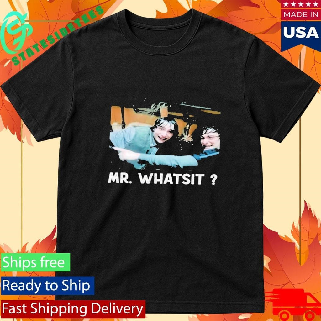 Funny Mr Whatsit Shirt