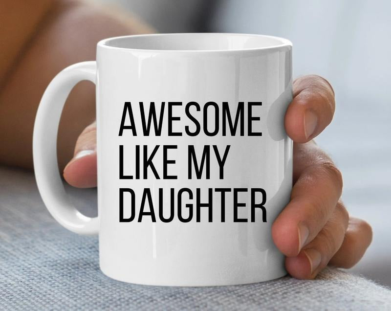 Funny Mug for Men, Awesome Like My Daughter, Fathers Day Gift, Gift from Daughter to Dad, Husband Gift, Funny Dad Coffee Mug, Dad Gifts