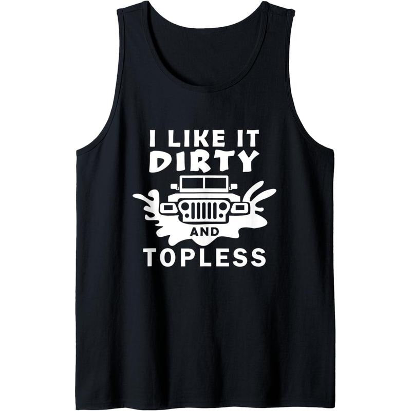Funny Off Road 4x4 I Like It Dirty And Topless Tank Top Made in USA T-Shirts, Hoodie, Sweatshirt | DripVista.com