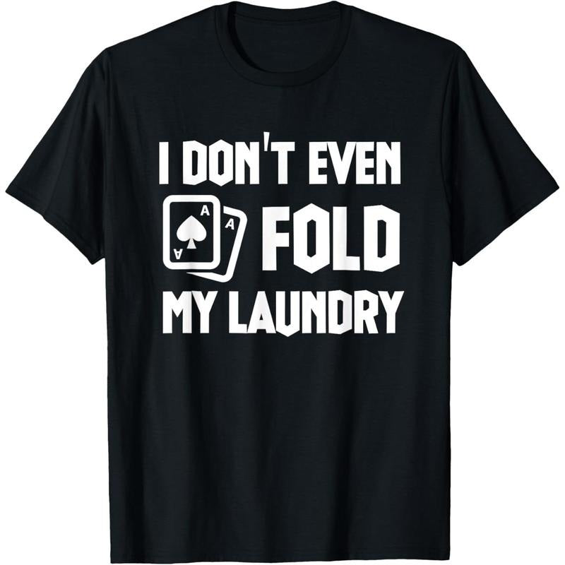 Funny Poker Saying I Dont Even Fold My Laundry Funny Poker T-Shirt made in usa Hoodie, Sweatshirt | DripVista.com