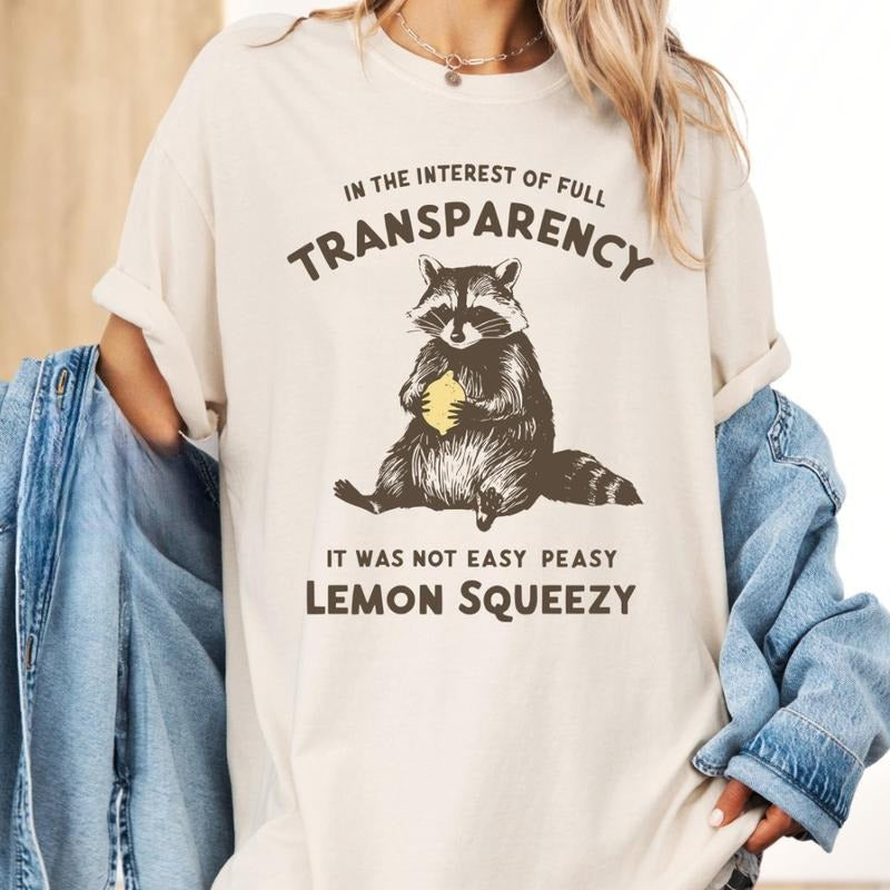 Funny Raccoon Shirt, In The Interest Of Full Transparency It Was Not Easy Peasy Lemon Squeezy Raccoon Shirt, Stay Trashy Shirt