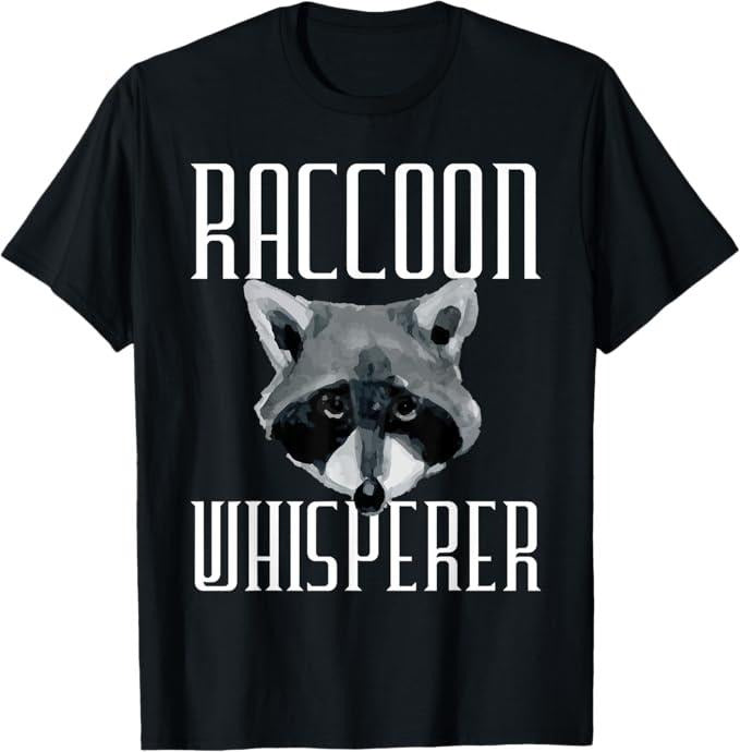 Funny Raccoon Shirt, Raccoon Whisperer - Funny Raccoon Lover T-Shirt For Men