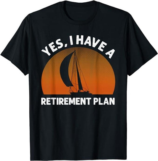 Funny Retirement Shirts, Funny Sailing Designs For Men Women Sailing Retirement Plan T-Shirt Menswear Top Casual Cotton