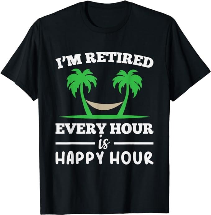 Funny Retirement Shirts, I Am Retired Every Hour Is A Happy Hour Grandpa T-Shirt Menswear Top Casual Cotton Hoodie,...