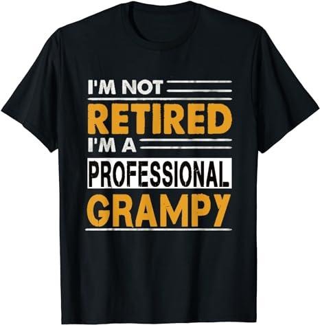 Funny Retirement Shirts, I'm Not Retired I'm A Professional Grampy T-Shirt Menswear Top Casual Cotton Hoodie, Sweatshirt