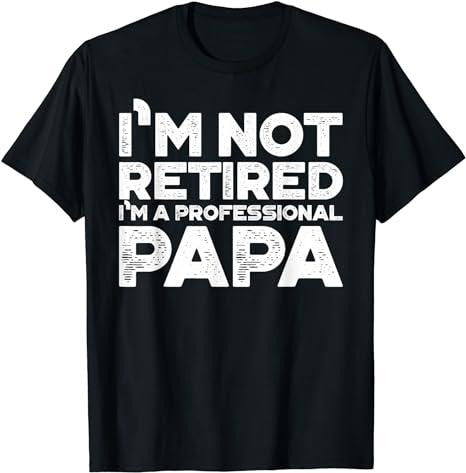 Funny Retirement Shirts, I'm Not Retired I'm A Professional Papa T-Shirt, Fathers Day Menswear Top Casual Cotton Hoodie,...