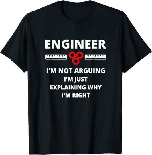 Funny Sarcastic Engineering Gift Shirt, Engineer I'm Not Arguing - Funny Sarcastic Engineering Gift T-Shirt - Menswear Casual Cotton