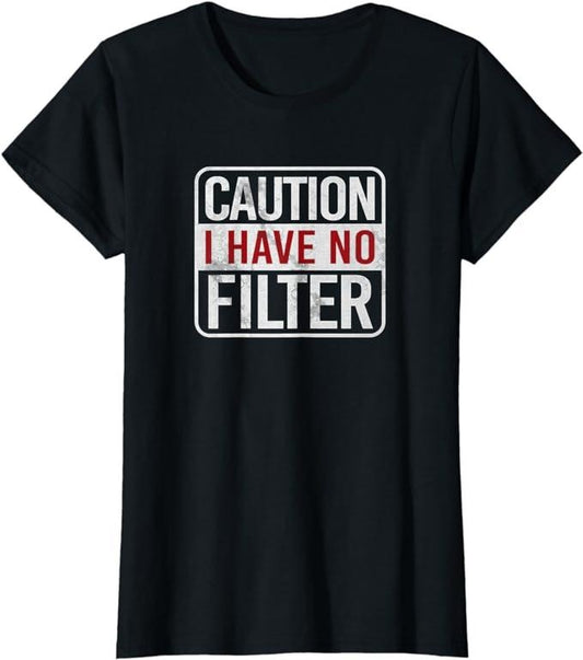 Funny Sarcastic Shirts For Women, Caution I Have No Filter Funny Sarcastic Humor T-Shirt Casual Cotton