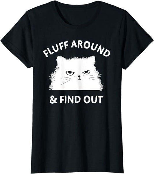 Funny Sarcastic Shirts For Women, Fluff Around Funny Sarcastic Cat Lady Quote Humor T-Shirt Womenswear Casual Cotton
