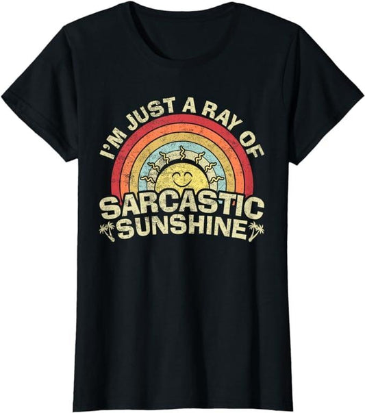 Funny Sarcastic Shirts For Women, I'm Just A Ray Of Sarcastic Sunshine, Novelty Humor Sarcastic T-Shirt Womenswear Casual Cotton