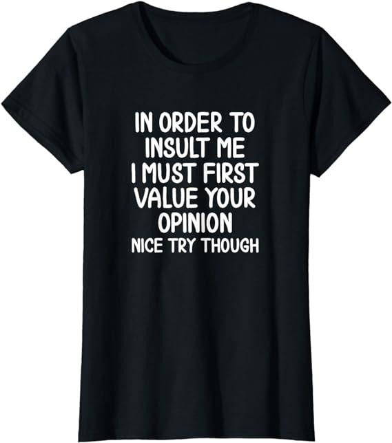 Funny Sarcastic Shirts For Women, In Order To Insult Me T-Shirt Womenswear Casual Cotton Hoodie, Sweatshirt | DripVista.com