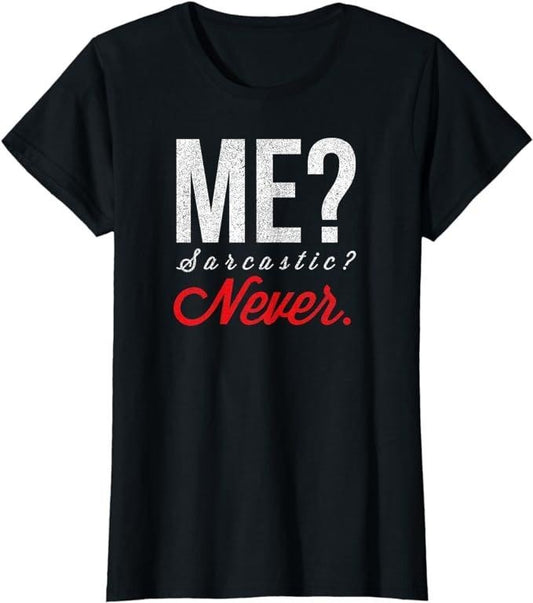 Funny Sarcastic Shirts For Women, Me? Sarcastic? Never T-Shirt Funny Smart Intelligent Cute Top Womenswear Casual Cotton