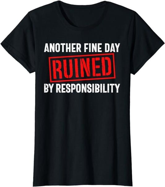 Funny Sarcastic Shirts For Women, Sarcastic Saying, Ruined By Responsibility, Funny Sarcastic T-Shirt Womenswear Casual Cotton