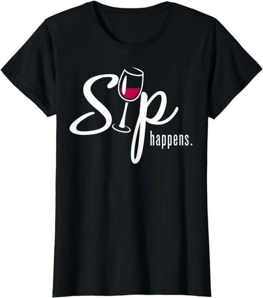 Funny Sarcastic Shirts For Women, Sip Happens Wine Sarcastic Wine Fan Lovers Design T-Shirt Womenswear Casual Cotton