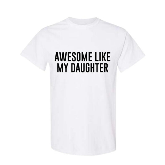 Funny Shirt for Men Awesome Like My Daughter Fathers Dad Gift - Gift from Daughter to Dad - Full Color Polyestershirt