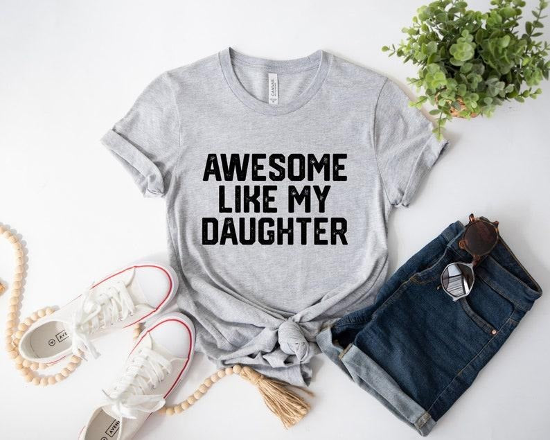 Funny Shirt for Men ,Awesome Like My Daughter, Fathers Dad Gift , Gift