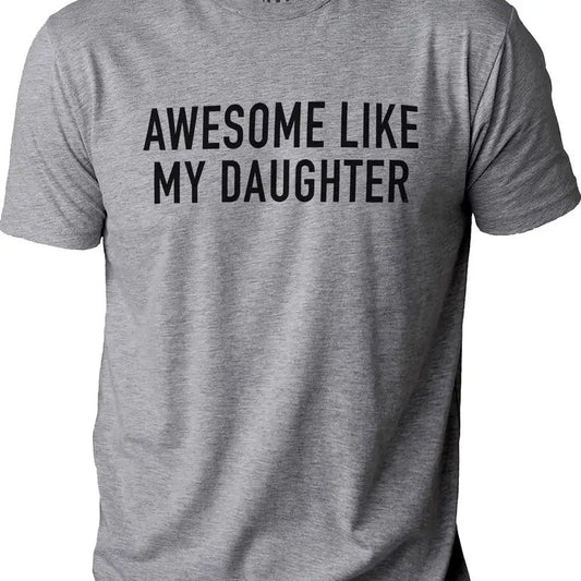 Funny Shirt for Men, Awesome Like My Daughter T-shirt, Father's Day Shirt, Dad Shirt, Father's Day Gift, Father's Day Gift T-shirt , shirt  best selling gift dad