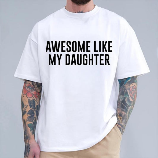 Funny Shirt for Men, Awesome Like My Daughter T-shirt, Father's Day Shirt, Dad Shirt, Father's Day Gift, Father's Day, Father day Shirt, Dad Shirt, Gift for Dad