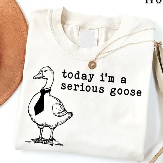 Funny Shirt, Today I'm a Serious Goose Tshirt, Funny Silly Shirt, Funny Goose Shirt