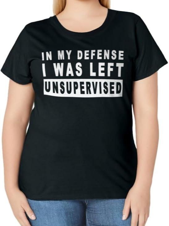 Funny Shirts For Women, Funny In My Defense I Was Left Unsupervised T-Shirt Womenswear Casual Cotton