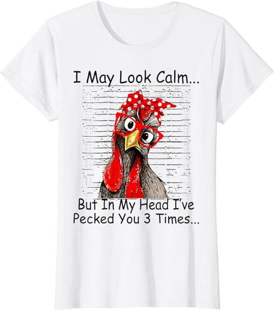 Funny Shirts For Women, I May Look Calm But In My Head Ive Pecked You 3 Times T-Shirt Womenswear Casual Cotton