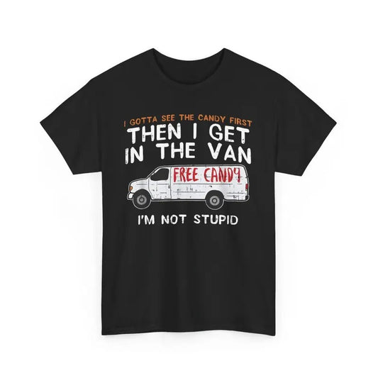 Funny Shirts Men's T-Shirt - I Gotta See The Candy First - Dark Humor Tee