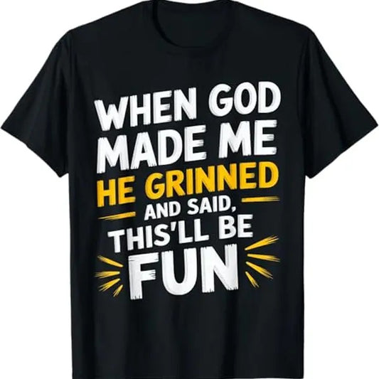 Funny Shirts for Men, When God Made Me He Said This'll Be Fun Religious Quote Fun T-Shirt - Menswear