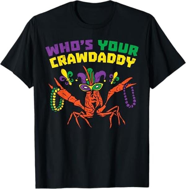 Funny Shirts for Men, Whos Your Crawdaddy Crawfish Jester Beads Funny Mardi Gras T-Shirt