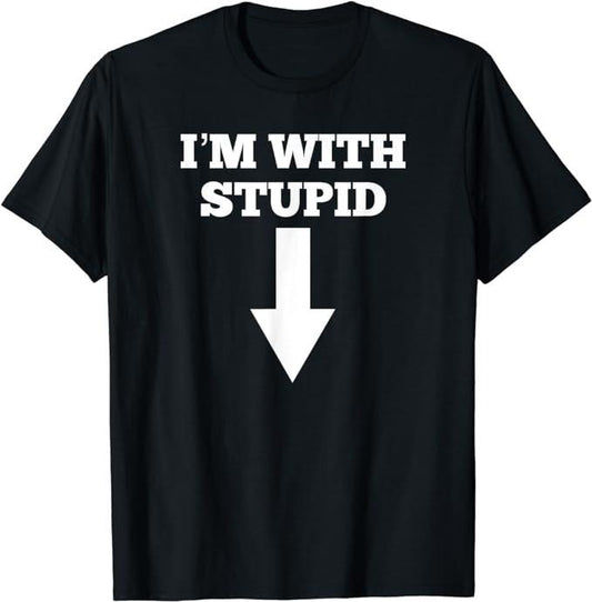 Funny Shirts, I'm With Stupid And Arrow Pointing Down T-Shirt Menswear Top Casual Cotton