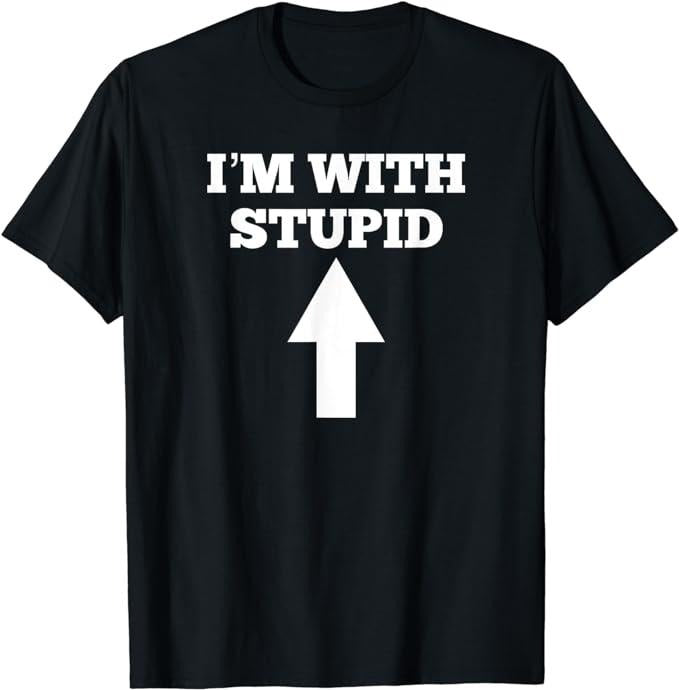 Funny Shirts, I'm With Stupid And Arrow Pointing Up T-Shirt Menswear Top Casual Cotton Hoodie, Sweatshirt | DripVista.com