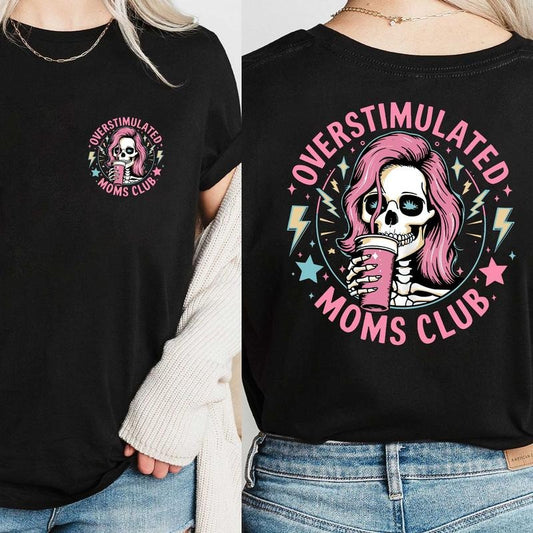 Funny Skeleton Overstimulated Moms Club Shirt, Moms Club Shirt, Funny Mom Shirt, Mother's Day Shirt, GIFT fOR mOM
