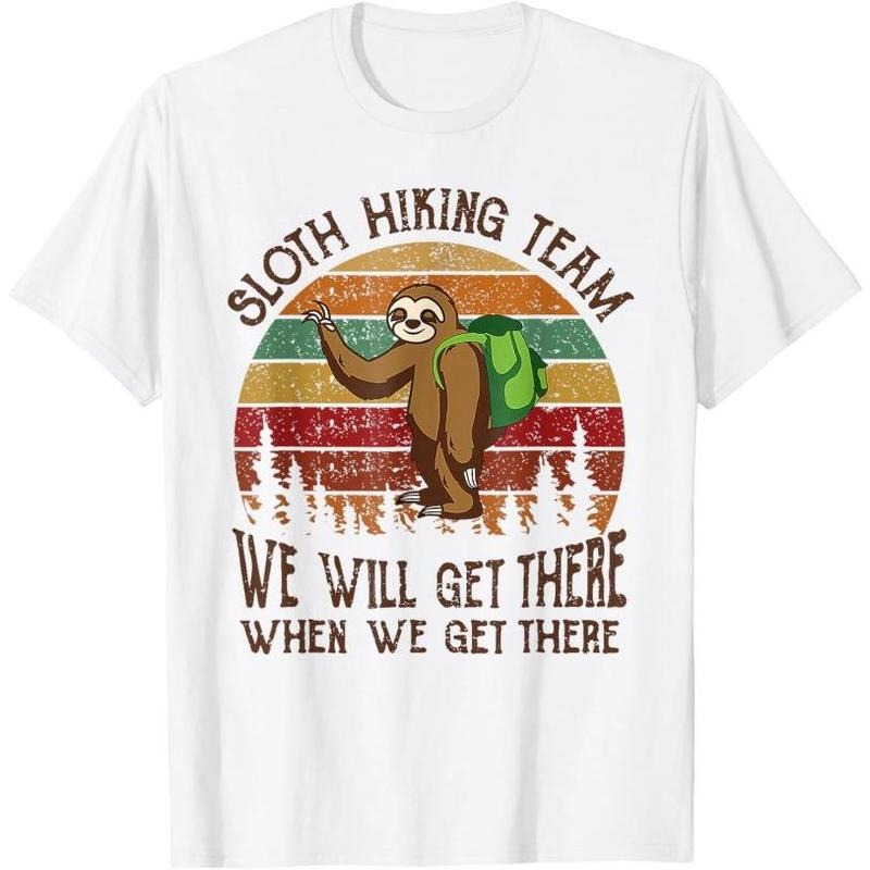 Funny Sloth Hiking Team We'll Get There When We Get There T-Shirt Made in USA Hoodie, Sweatshirt | DripVista.com