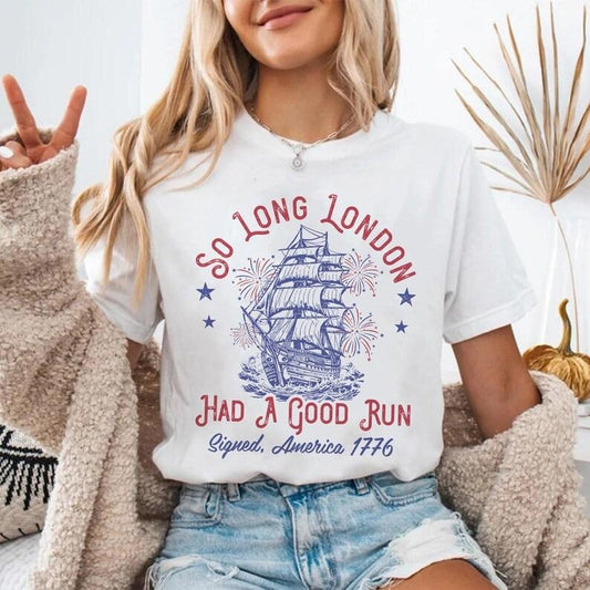 Funny So Long London Had A Good Run 4th Of July T-Shirt, Patriotic Sweatshirt, Fourth Of July Tee, Trendy July 4th Shirt, Independence Day Shirt "