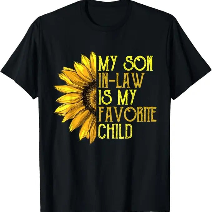 Funny Son-in-law Shirt, Gift for Father-in-law, My Son In Law Is My Favorite Child Funny Sunflower T-Shirt