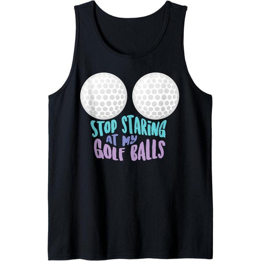 Funny Stop Staring At My Golf Balls | Cute Golfing Gift Joke Tank Top MADE IN USA